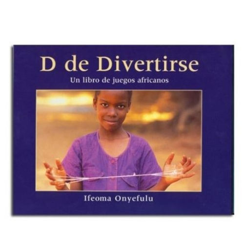 D de divertirse. Un libro de juegos africanos. Ifeoma Onyefulu