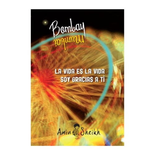 Bombay Mumbai. La vida es la vida. Soy gracias a ti